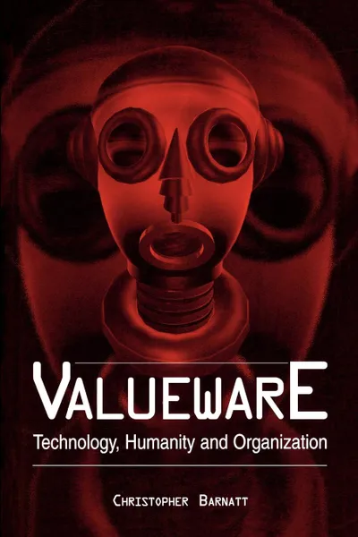 Обложка книги Valueware. Technology, Humanity and Organization, Christopher Barnatt