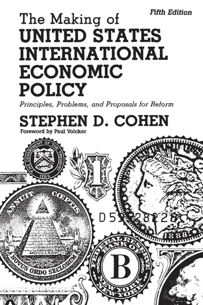 Обложка книги The Making of United States International Economic Policy. Principles, Problems, and Proposals for Reform, Stephen Cohen