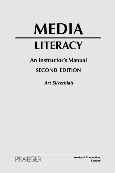 Обложка книги Media Literacy. An Instructor's Manual Second Edition, Art Silverblatt