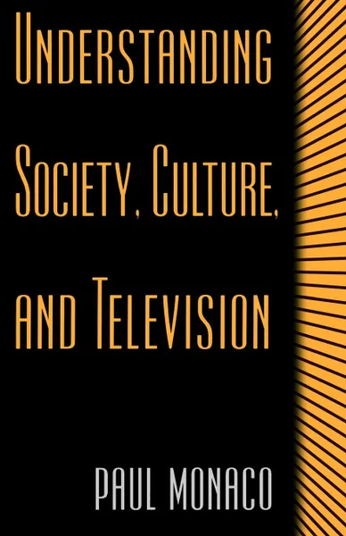 Обложка книги Understanding Society, Culture, and Television, Paul Monaco