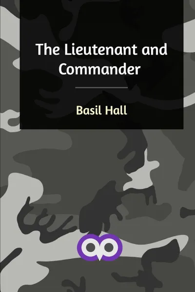 Обложка книги The Lieutenant and Commander, Basil Hall