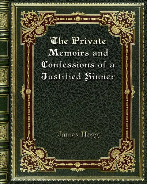 Обложка книги The Private Memoirs and Confessions of a Justified Sinner, James Hogg