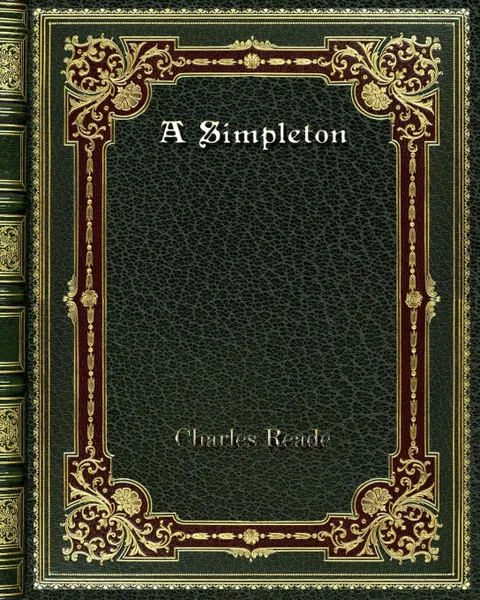 Обложка книги A Simpleton, Charles Reade