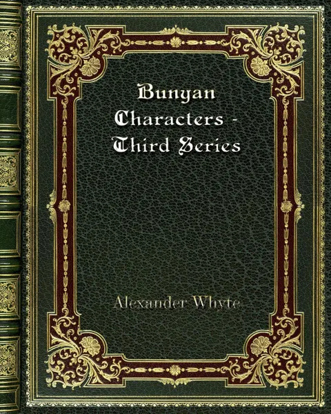 Обложка книги Bunyan Characters - Third Series, Alexander Whyte