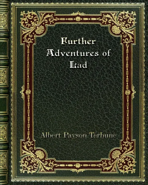 Обложка книги Further Adventures of Lad, Albert Payson Terhune