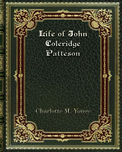 Обложка книги Life of John Coleridge Patteson, Charlotte M. Yonge