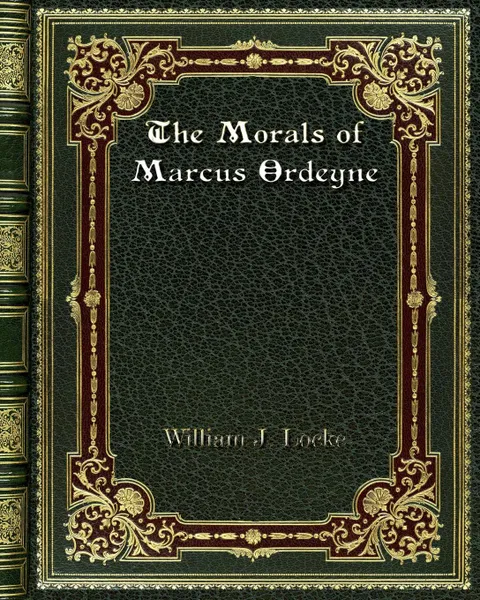 Обложка книги The Morals of Marcus Ordeyne, William J. Locke