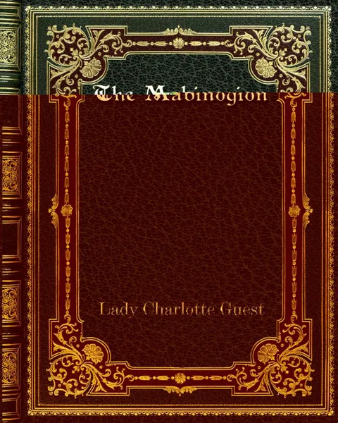 Обложка книги The Mabinogion, Lady Charlotte Guest