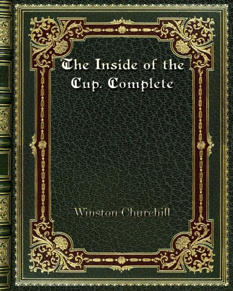 Обложка книги The Inside of the Cup. Complete, Winston Churchill