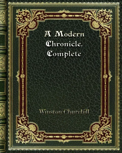 Обложка книги A Modern Chronicle. Complete, Winston Churchill