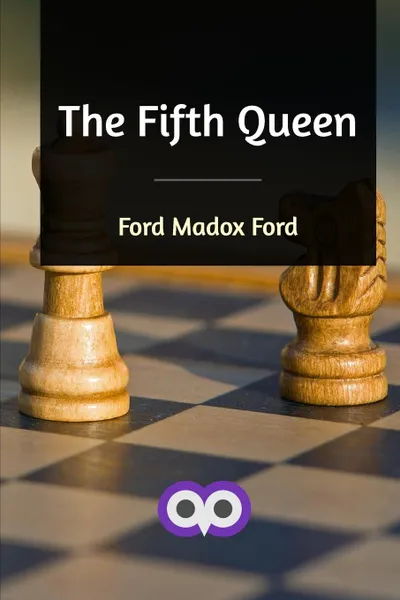 Обложка книги The Fifth Queen, Ford Madox Ford