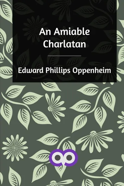 Обложка книги An Amiable Charlatan, Edward Phillips Oppenheim