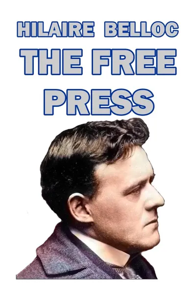 Обложка книги The Free Press, Hilaire Belloc