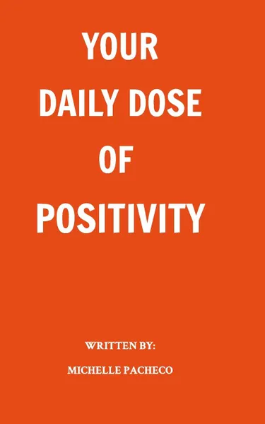 Обложка книги Your Daily Dose of Positivity, Michelle Pacheco