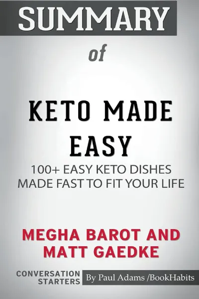 Обложка книги Summary of Keto Made Easy by Megha Barot and Matt Gaedke. Conversation Starters, Paul Adams , BookHabits