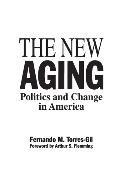 Обложка книги The New Aging. Politics and Change in America, Fernando Torres Gil