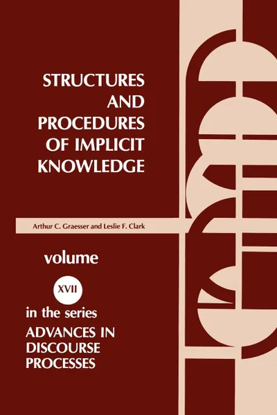 Обложка книги Structures and Procedures of Implicit Knowledge, Arthur C. Graesser, Leslie F. Clark, Unknown