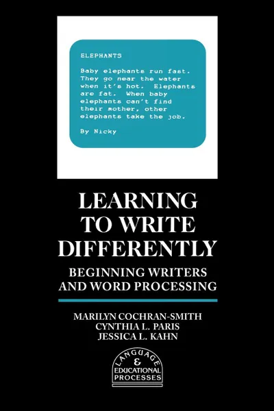 Обложка книги Learning to Write Differently. Beginning Writers and Word Processing, Marilyn Cochran-Smith, Cynthia L. Paris, Jessica L. Kahn