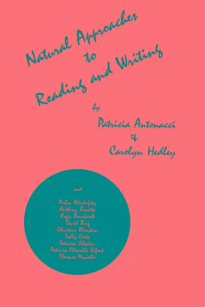 Обложка книги Natural Approaches to Reading and Writing, Patricia Antonacci, Carolyn Hedley, Unknown