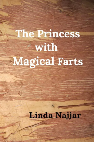 Обложка книги The Princess with Magical Farts, Linda Najjar