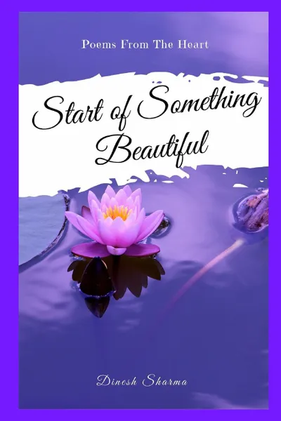 Обложка книги Start Of Something Beautiful, Dinesh Sharma