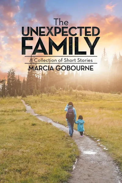 Обложка книги The Unexpected Family. A Collection of Short Stories, Marcia Gobourne