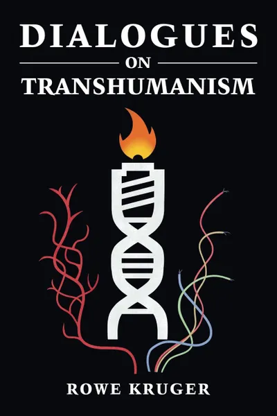 Обложка книги Dialogues on Transhumanism, Rowe Kruger