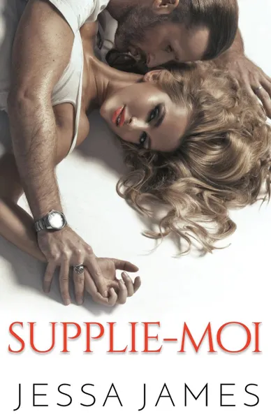 Обложка книги Supplie-Moi. (Grands caracteres), Jessa James