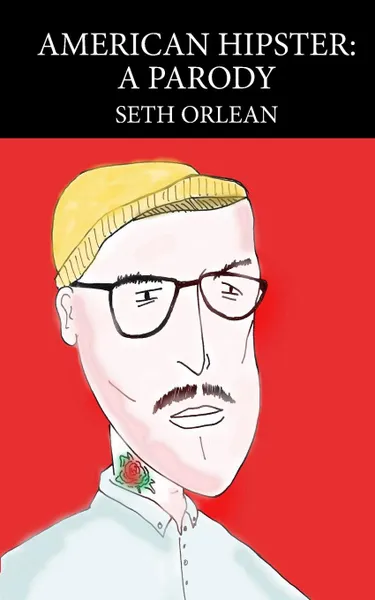 Обложка книги American Hipster. A Parody, Seth Orlean