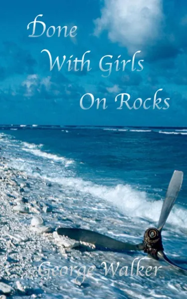 Обложка книги Done With Girls On Rocks, George Walker