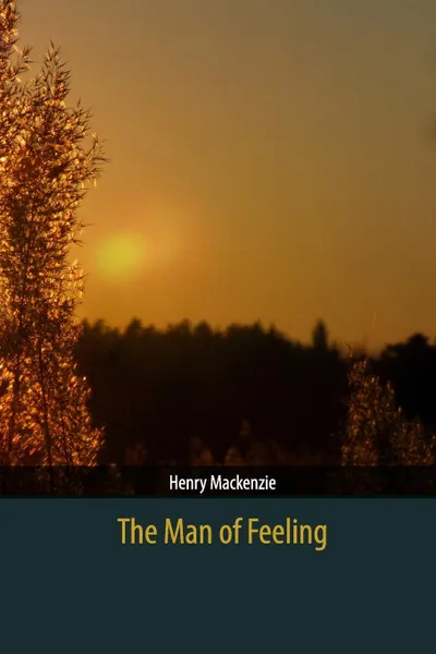 Обложка книги The Man of Feeling, Henry Mackenzie