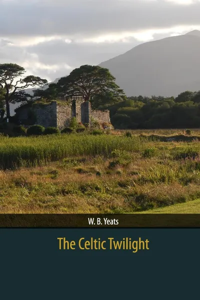 Обложка книги The Celtic Twilight, W. B. Yeats