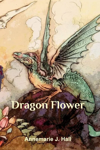 Обложка книги Dragonflower, Annemarie j. Hall