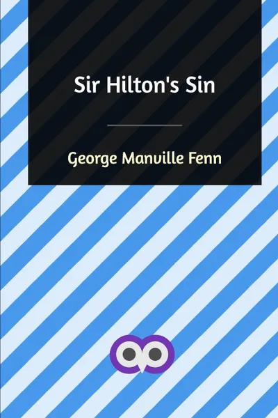 Обложка книги Sir Hilton's Sin, George Manville Fenn