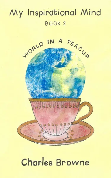 Обложка книги World in a Teacup, Charles Browne