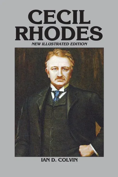 Обложка книги Cecil Rhodes, Ian D. Colvin