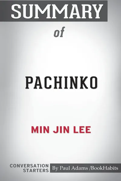 Обложка книги Summary of Pachinko by Min Jin Lee. Conversation Starters, Paul Adams , BookHabits