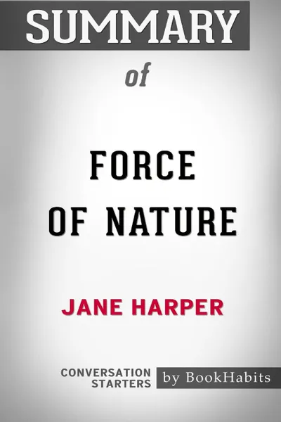 Обложка книги Summary of Force of Nature by Jane Harper. Conversation Starters, BookHabits