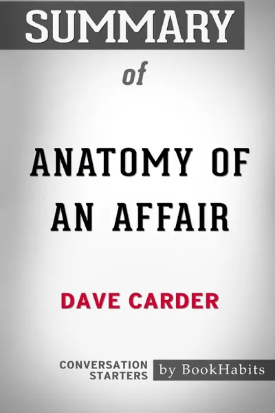 Обложка книги Summary of Anatomy of an Affair by Dave Carder. Conversation Starters, BookHabits