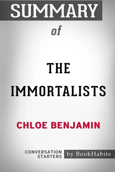 Обложка книги Summary of The Immortalists by Chloe Benjamin. Conversation Starters, BookHabits