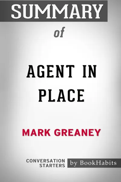 Обложка книги Summary of Agent in Place by Mark Greaney. Conversation Starters, BookHabits