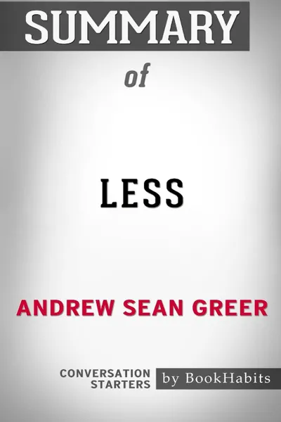 Обложка книги Summary of Less by Andrew Sean Greer. Conversation Starters, BookHabits