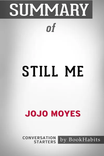 Обложка книги Summary of Still Me by Jojo Moyes. Conversation Starters, BookHabits