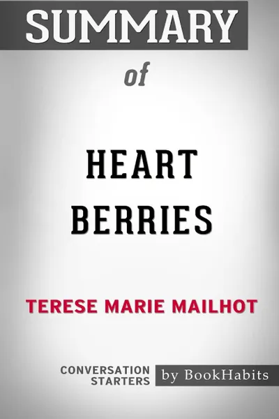 Обложка книги Summary of Heart Berries by Terese Marie Mailhot. Conversation Starters, BookHabits