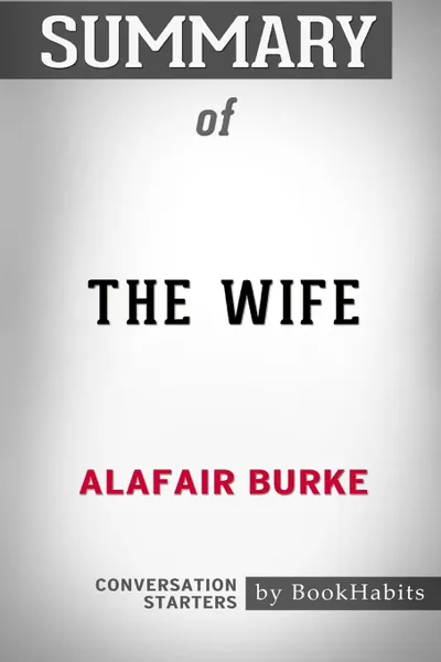 Обложка книги Summary of The Wife by Alafair Burke. Conversation Starters, BookHabits