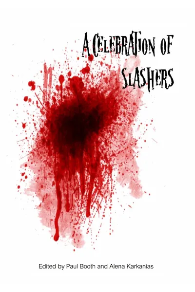 Обложка книги A Celebration of Slashers, Alena Karkanias, Paul Booth