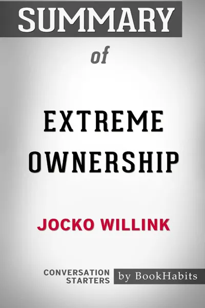 Обложка книги Summary of Extreme Ownership by Jocko Willink. Conversation Starters, BookHabits