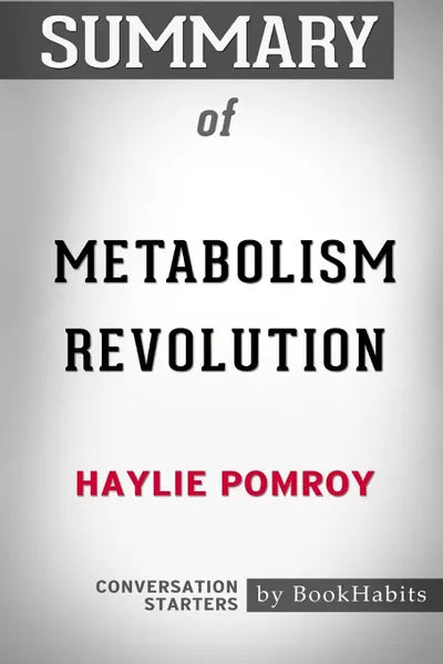 Обложка книги Summary of Metabolism Revolution by Haylie Pomroy. Conversation Starters, BookHabits