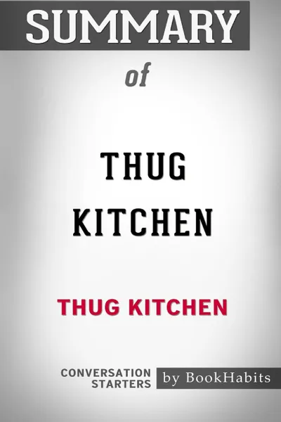 Обложка книги Summary of Thug Kitchen by Thug Kitchen. Conversation Starters, BookHabits