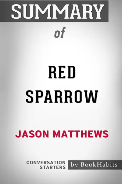 Обложка книги Summary of Red Sparrow by Jason Matthews. Conversation Starters, BookHabits